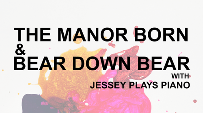 Image: Bear Down Bear, The Manor Born, and Jessey Plays Piano