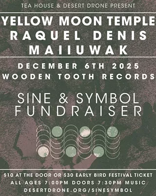 Image: Desert Drone presents Sine & Symbol Fundraiser with Raquel Denis, Maiiuwak and Yellow Moon Temple