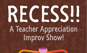 Image: RECESS - Teacher Appreciation Improv Show