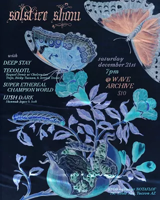 Image: Solstice Show w/ Deep Stay, Tecolotl, Super Ethereal Champion World, Lush Dark