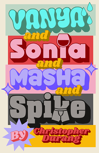 Image: Vanya, Sonia, Masha, and Spike by Christopher Durang